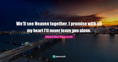 Best Stacey T. Hunt, Wherever I Go Quotes with images to share and ...