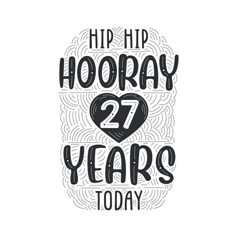 Hip hip hooray 27 years today, Birthday anniversary event lettering for ...