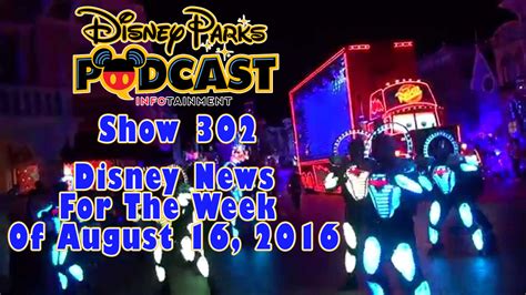 Disney Parks Podcast Show #302 – Disney News For The Week Of August 16 ...