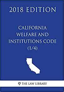 California Welfare and Institutions Code 2018 Volume 1 Of 2 by ...