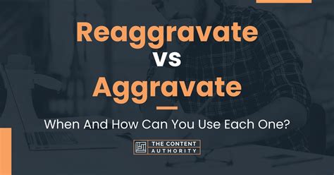 Reaggravate vs Aggravate: When And How Can You Use Each One?