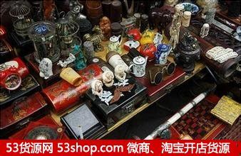 【上海古玩、旧工艺品市场】地址在哪里怎么走_上海古玩、旧工艺品市场拿货攻略_营业时间几点开门_53货源网
