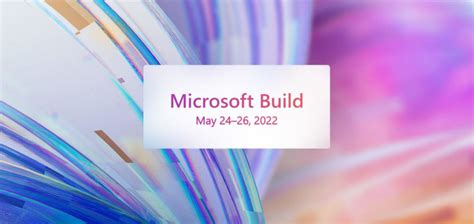 微软Build 2022开发者大会将在线举办，于5月24日开幕 - 随客网