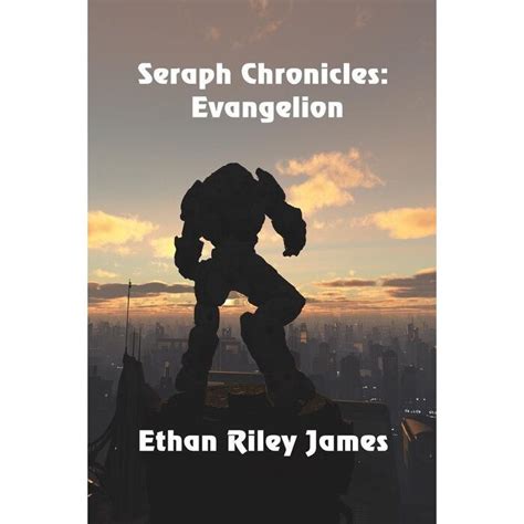 Seraph Chronicles: Evangelion de Ethan Riley James - eMAG.ro