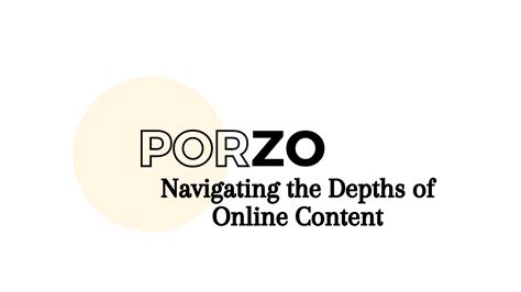 Porzo Unveiled: Navigating the Depths of Online Content - Its Released