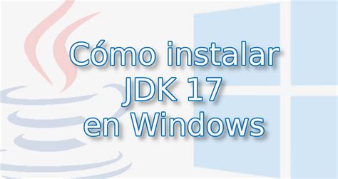 Cómo instalar JDK 17 en Windows 10 y 11 - Tech Krowd