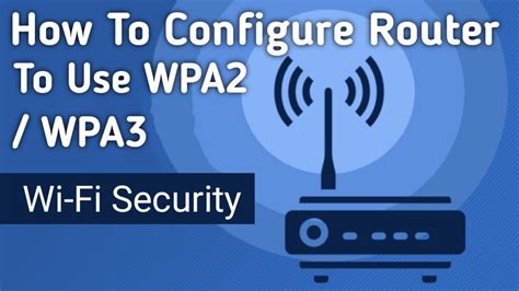 How To Configure Router To Use WPA2 or WPA3 Security Type
