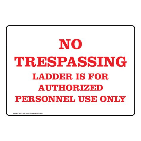 No Trespassing Ladder Authorized Personnel Use Only Sign TRE-13635