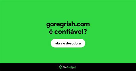Goregrish.com é confiável? Goregrish é segura? | Site Confiável