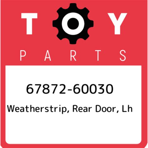 67872-60030 Toyota Weatherstrip, puerta trasera, lh 6787260030, nueva ...