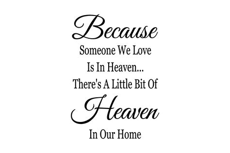 Because Someone We Love is in Heaven, There is a Little Bit of Heaven ...