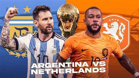 世界杯官方直播：荷兰vs阿根廷高清全程在线中文解说观看及回放