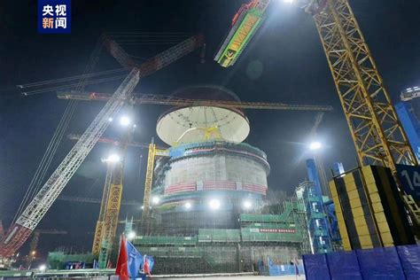 海南昌江：“华龙一号”核电3号机组内穹顶吊装成功 - 国内动态 - 华声新闻 - 华声在线