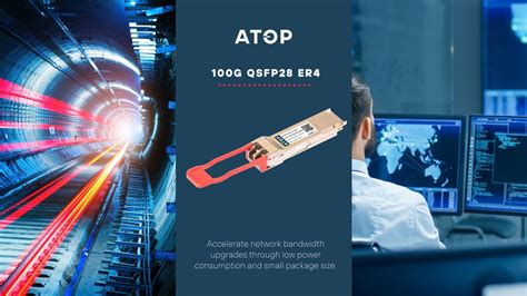 华拓推出100G QSFP28 ER4光模块,助力网络带宽加速升级 - ATOP