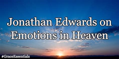 Jonathan Edwards on Emotions in Heaven - Christian Focus Publications