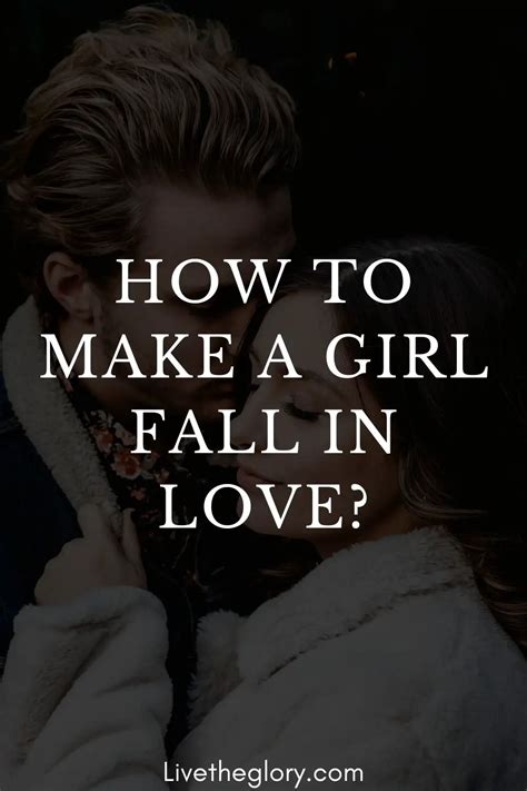 How to Make a Girl Fall in Love with You: 18 Steps to Win Her Heart