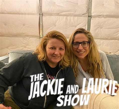 The Jackie and Laurie Show #218: This Is Not An Interest of Mine ...