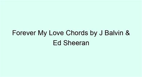 Forever My Love Chords by J Balvin & Ed Sheeran - Ukulele chords and tabs