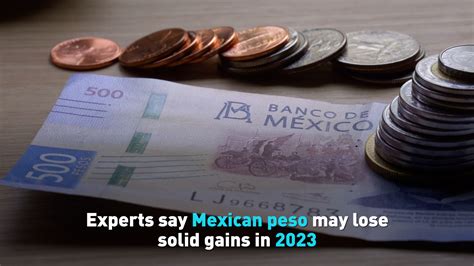 Experts say Mexican peso may lose solid gains in 2023 - CGTN