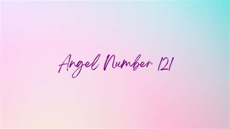 Angel Number 121 – Meaning and Symbolism
