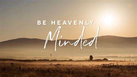 Be Heavenly Minded — Chester Freedom Ministries