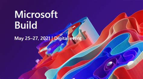 微软Build 2021开发者大会前瞻 重要更新含云计算、创新杯、Windows-IT商业网-解读信息时代的商业变革