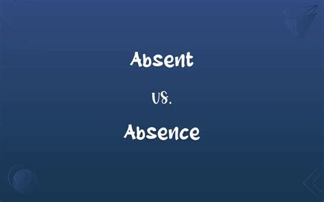 Difference Between Absent and Absence | Meaning, Grammatical Difference