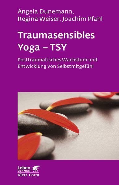 Traumasensibles Yoga - TSY (Leben Lernen, Bd. 291) von Angela Dunemann ...