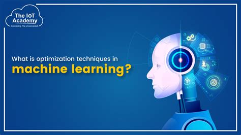 What are optimization techniques in machine learning? | The IoT Academy