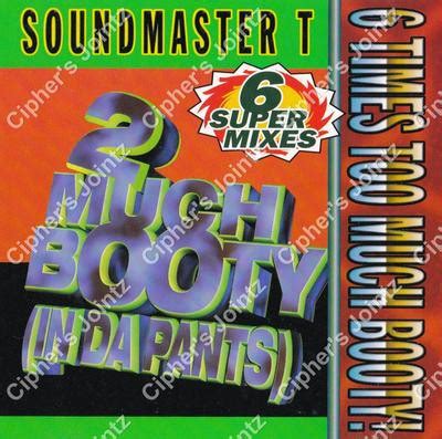 Soundmaster T - 2 Much Booty (In Da Pants) (CDS) (1993) (320 kbps)