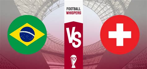 世界杯巴西vs瑞士比分预测 桑巴军团能否提前出线_球天下体育