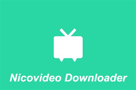 Nicovideo Downloader: How to Download Videos from Niconico