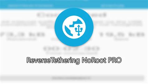 ReverseTethering NoRoot PRO v1.1.0.2-pro [Latest] - الجامعة التطويرية